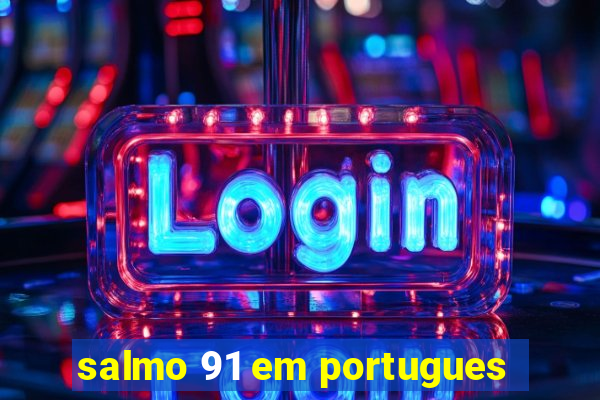salmo 91 em portugues